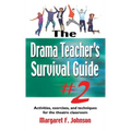 Drama Teacher's Survival Guide #2: Activities, Exercises, and Techniques for the Theatre Classroom