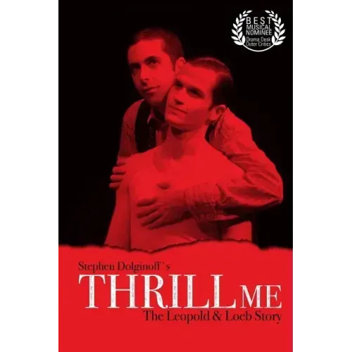 Thrill Me: The Leopold & Loeb Story: 2017 Revised Revival Version