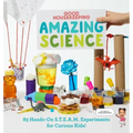 Good Housekeeping Amazing Science: 83 Hands-On S.T.E.A.M Experiments for Curious Kids!