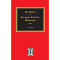 The History of Jackson County, Missouri