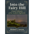 Into the Fairy Hill: Classic Folktales of the Scottish Highlands