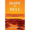 Hope in Hell: 90 Days of Addiction Treatment and Recovery