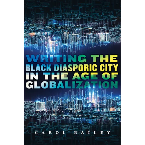 Writing the Black Diasporic City in the Age of Globalization