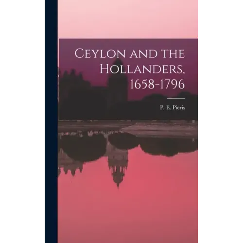 Ceylon and the Hollanders, 1658-1796