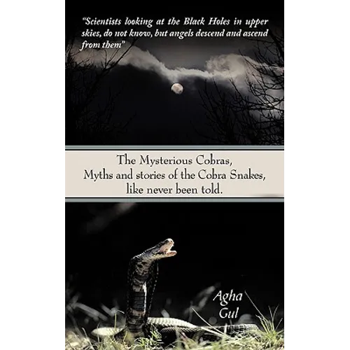 The Mysterious Cobras, Myths and stories of the Cobra Snakes, like never been told.