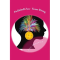 Pickleball Zen - Venus Rising: Raising your Pickleball EQ... Combining the physical, the mental, and the emotional to improve your pickleball game