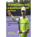 15 Tennis Serve Drills to Master Consistency, Spin, and Power: Learn how to train your serve to be the best in the world
