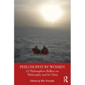 Philosophy by Women: 22 Philosophers Reflect on Philosophy and Its Value