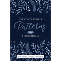 Temple Patterns for Our Own Home