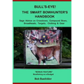 Bull's Eye! The Smart Bowhunter's Handbook: Sage Advice on Crossbows, Compound Bows, Broadheads, Targets, Clothing & Gear with Bonus Feature: Bowfishi