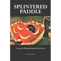 Splintered Paddle: a Novel of Kamehameha the Great