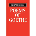 Poems of Goethe: A Selection with Introduction and Notes by Ronald Gray