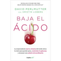Baja El Ácido: La Sorprendente Nueva Ciencia del Ácido Úrico / Drop Acid: The Surprising New Science of Uric Acid
