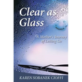 Clear as Glass: A Mother's Journey of Letting Go