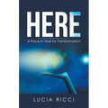 Here: A Place in Time for Transformation