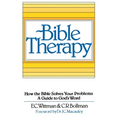 Bible Therapy: How the Bible Solves Your Problems: A Guide to God's Word