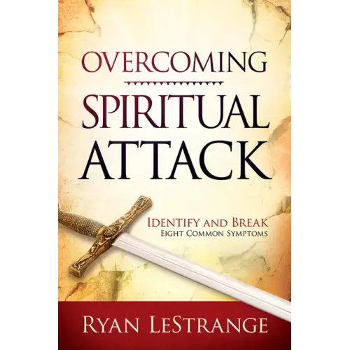 Overcoming Spiritual Attack: Identify and Break Eight Common Symptoms