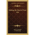 Making the Most of Your Life
