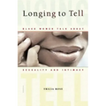 Longing to Tell: Black Women Talk about Sexuality and Intimacy