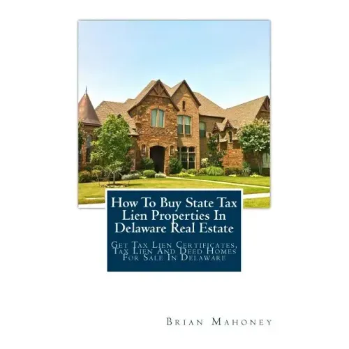 How To Buy State Tax Lien Properties In Delaware Real Estate: Get Tax Lien Certificates, Tax Lien And Deed Homes For Sale In Delaware