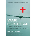 War Hospital: A True Story of Surgery and Survival