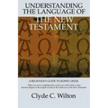 Understanding the Language of the New Testament: A Beginner's Guide to Koine Greek