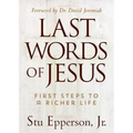 Last Words of Jesus: First Steps to a Richer Life