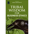 Tribal Wisdom for Business Ethics