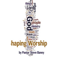 Shaping Worship - 70 Devotions For Worship Leaders and Teams