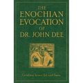 The Enochian Evocation of Dr. John Dee