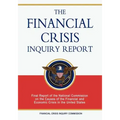 The Financial Crisis Inquiry Report: Final Report of the National Commission on the Causes of the Financial and Economic Crisis in the United States