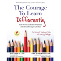 The Courage to Learn Differently: Life Stories, Effective Practices, Breakthrough Activities