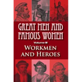 Great Men and Famous Women: Workmen and Heroes
