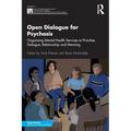 Open Dialogue for Psychosis: Organising Mental Health Services to Prioritise Dialogue, Relationship and Meaning