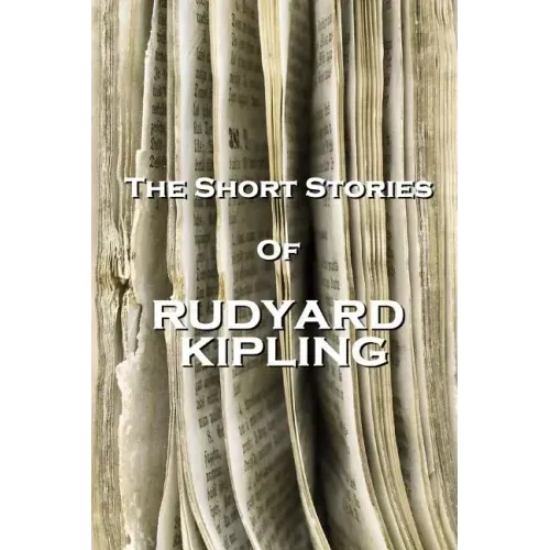 The Short Stories Of Rudyard Kipling