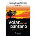 Volar Sobre el Pantano Superando Adversidad = Fly Over the Swamp