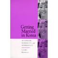 Getting Married in Korea: Of Gender, Morality, and Modernity