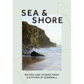 Sea & Shore: Recipes and Stories from a Kitchen in Cornwall