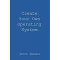 Create Your Own Operating System