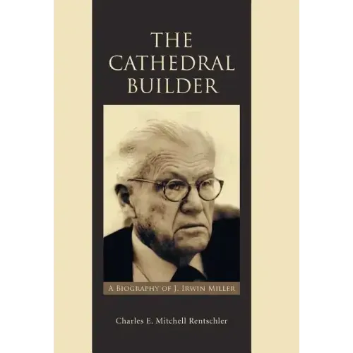 The Cathedral Builder: A Biography of J. Irwin Miller
