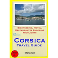 Corsica Travel Guide: Sightseeing, Hotel, Restaurant & Shopping Highlights