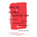 Spaces of Global Capitalism: A Theory of Uneven Geographical Development