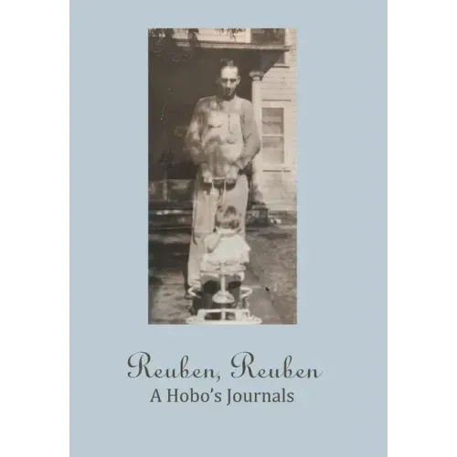 Reuben, Reuben: A Hobo's Journals