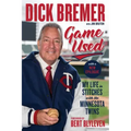 Dick Bremer: Game Used: My Life in Stitches with the Minnesota Twins