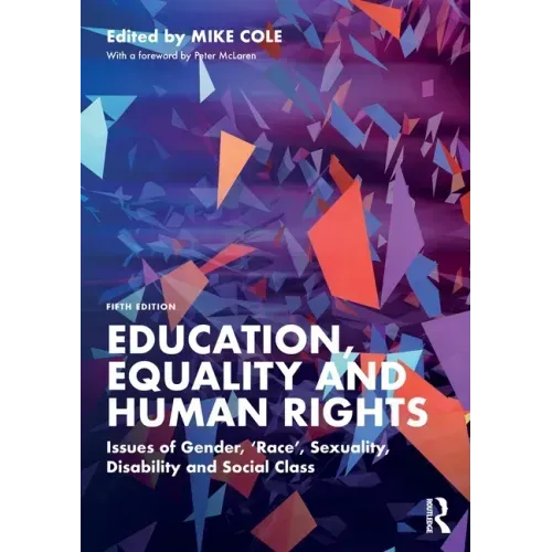 Education, Equality and Human Rights: Issues of Gender, 'Race', Sexuality, Disability and Social Class
