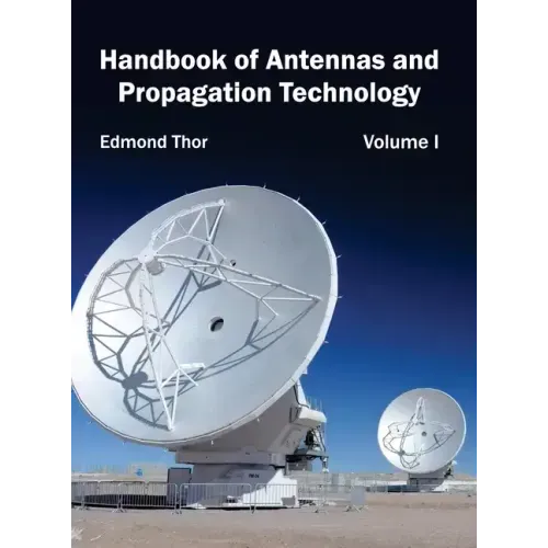 Handbook of Antennas and Propagation Technology: Volume I