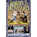 Robert E. Howard, the Supreme Moment: A Biography