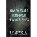 How To Start A Home-Based Sewing Business