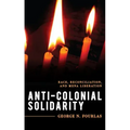 Anti-Colonial Solidarity: Race, Reconciliation, and MENA Liberation