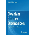 Ovarian Cancer Biomarkers: Mapping to Improve Outcomes